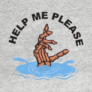 HELP ME PLEASE T-Shirt